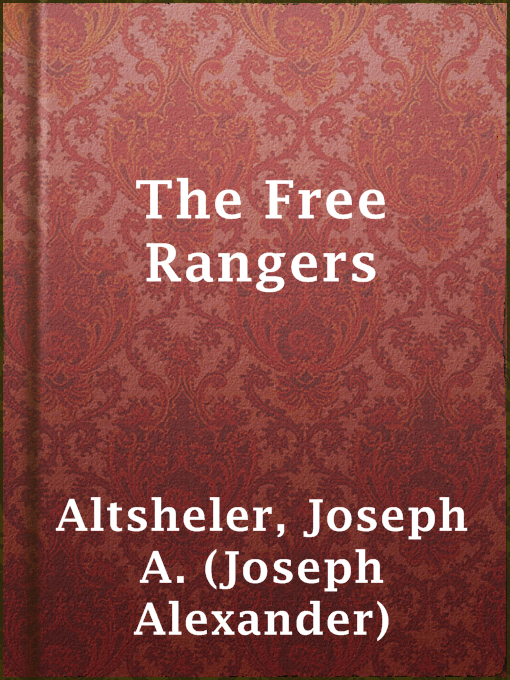 Title details for The Free Rangers by Joseph A. (Joseph Alexander) Altsheler - Available